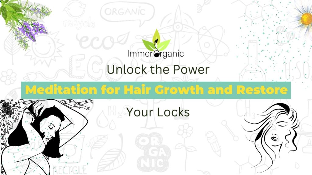 Unlock the Power of Meditation for Hair Growth - Immer Organic