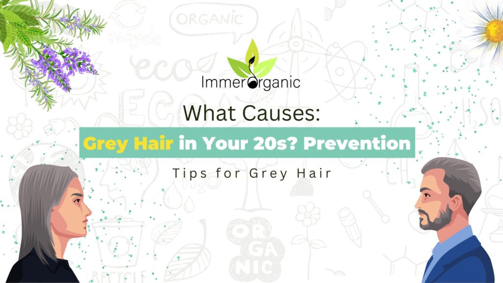 What Causes Grey Hair in Your 20s Best Prevention Tips for Grey Hair